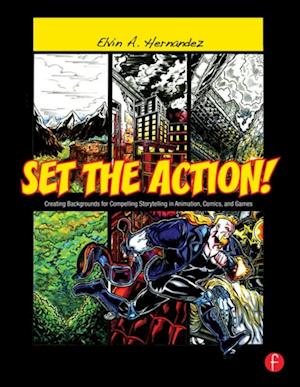 Set the Action! Creating Backgrounds for Compelling Storytelling in Animation, Comics, and Games