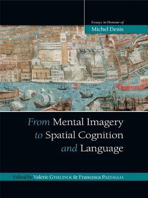 From Mental Imagery to Spatial Cognition and Language