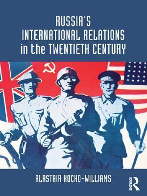 Russia''s International Relations in the Twentieth Century