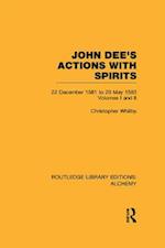 John Dee's Actions with Spirits (Volumes 1 and 2)