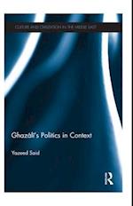 Ghazali''s Politics in Context