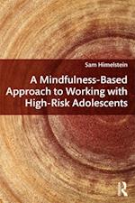 Mindfulness-Based Approach to Working with High-Risk Adolescents