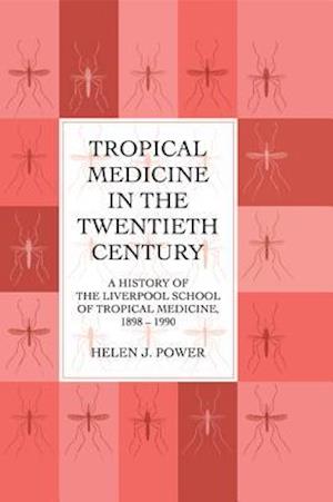 Tropical Medicine in the Twentieth Century