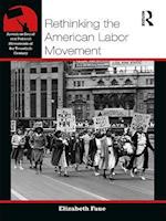 Rethinking the American Labor Movement