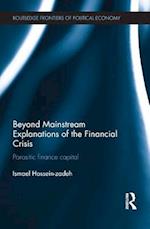 Beyond Mainstream Explanations of the Financial Crisis