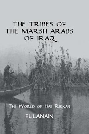 The Tribes Of The Marsh Arabs of Iraq