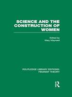 Science and the Construction of Women (RLE Feminist Theory)