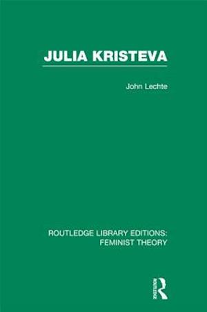 Julia Kristeva (RLE Feminist Theory)