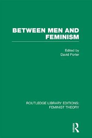 Between Men and Feminism (RLE Feminist Theory)