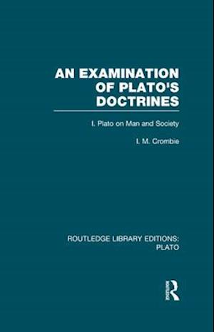 Examination of Plato's Doctrines  (RLE: Plato)