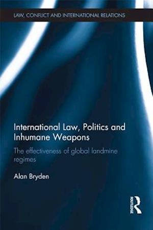 International Law, Politics and Inhumane Weapons