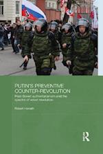 Putin''s Preventive Counter-Revolution