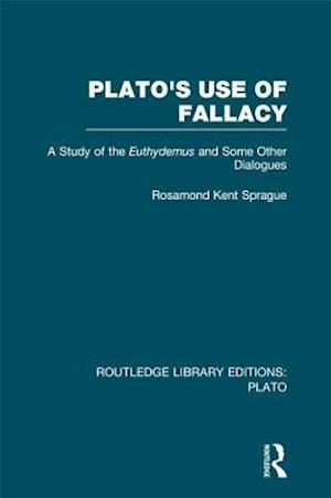 Plato''s Use of Fallacy (RLE: Plato)