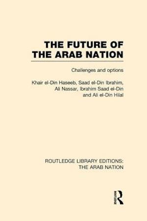 The Future of the Arab Nation (RLE: The Arab Nation)