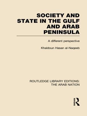 Society and State in the Gulf and Arab Peninsula (RLE: The Arab Nation)