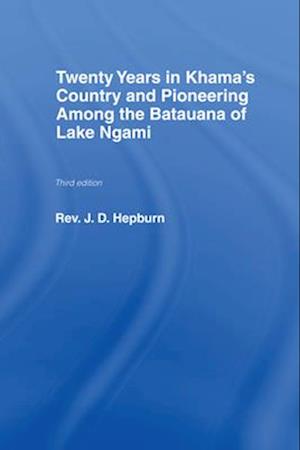 Twenty Years in Khama Country and Pioneering Among the Batuana of Lake Ngami