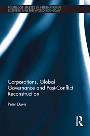 Corporations, Global Governance and Post-Conflict Reconstruction