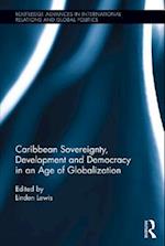 Caribbean Sovereignty, Development and Democracy in an Age of Globalization