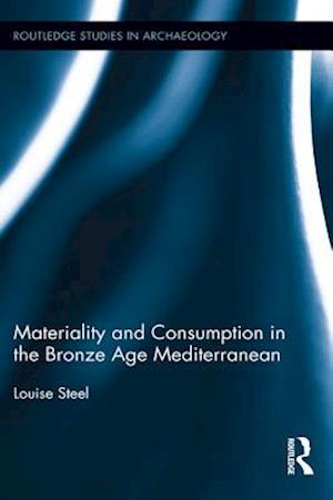 Materiality and Consumption in the Bronze Age Mediterranean