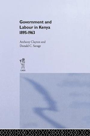 Government and Labour in Kenya 1895-1963