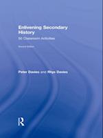 Enlivening Secondary History: 50 Classroom Activities for Teachers and Pupils