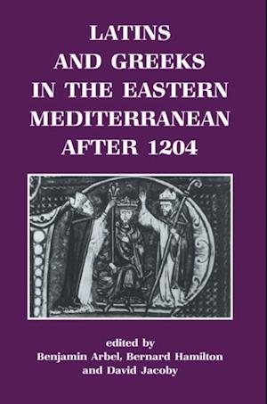 Latins and Greeks in the Eastern Mediterranean After 1204