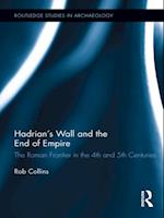 Hadrian''s Wall and the End of Empire