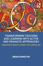 Transforming Teaching and Learning with Active and Dramatic Approaches