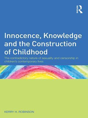 Innocence, Knowledge and the Construction of Childhood