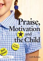 Praise, Motivation and the Child