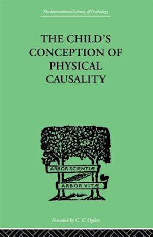 THE CHILD''S CONCEPTION OF Physical CAUSALITY