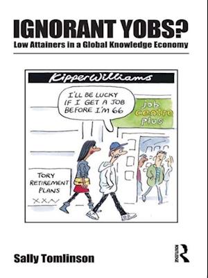 Ignorant Yobs?: Low Attainers in a Global Knowledge Economy