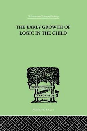 Early Growth of Logic in the Child