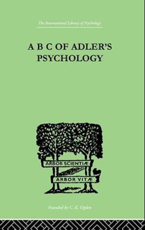 A B C Of Adler''S Psychology