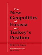 The New Geopolitics of Eurasia and Turkey''s Position