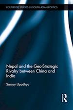 Nepal and the Geo-Strategic Rivalry between China and India