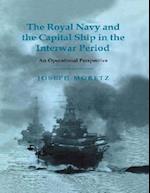 The Royal Navy and the Capital Ship in the Interwar Period