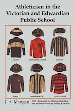 Athleticism in the Victorian and Edwardian Public School