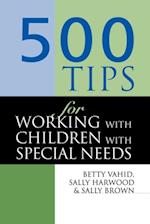 500 Tips for Working with Children with Special Needs