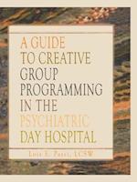 Guide to Creative Group Programming in the Psychiatric Day Hospital