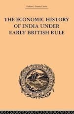 The Economic History of India Under Early British Rule