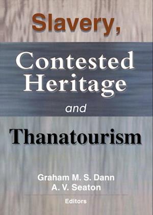 Slavery, Contested Heritage, and Thanatourism