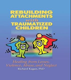 Rebuilding Attachments with Traumatized Children