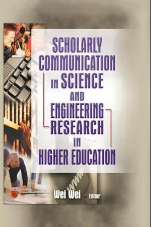 Scholarly Communication in Science and Engineering Research in Higher Education