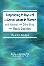 Responding to Physical and Sexual Abuse in Women with Alcohol and Other Drug and Mental Disorders