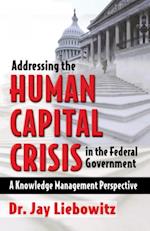 Addressing the Human Capital Crisis in the Federal Government