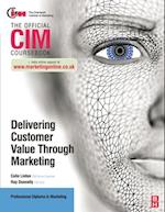 CIM Coursebook: Delivering Customer Value through Marketing
