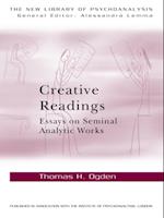 Creative Readings: Essays on Seminal Analytic Works