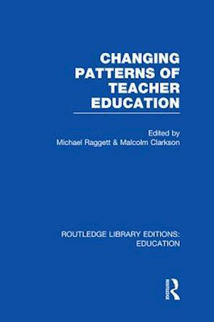 Changing Patterns of Teacher Education (RLE Edu N)