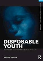 Disposable Youth: Racialized Memories, and the Culture of Cruelty